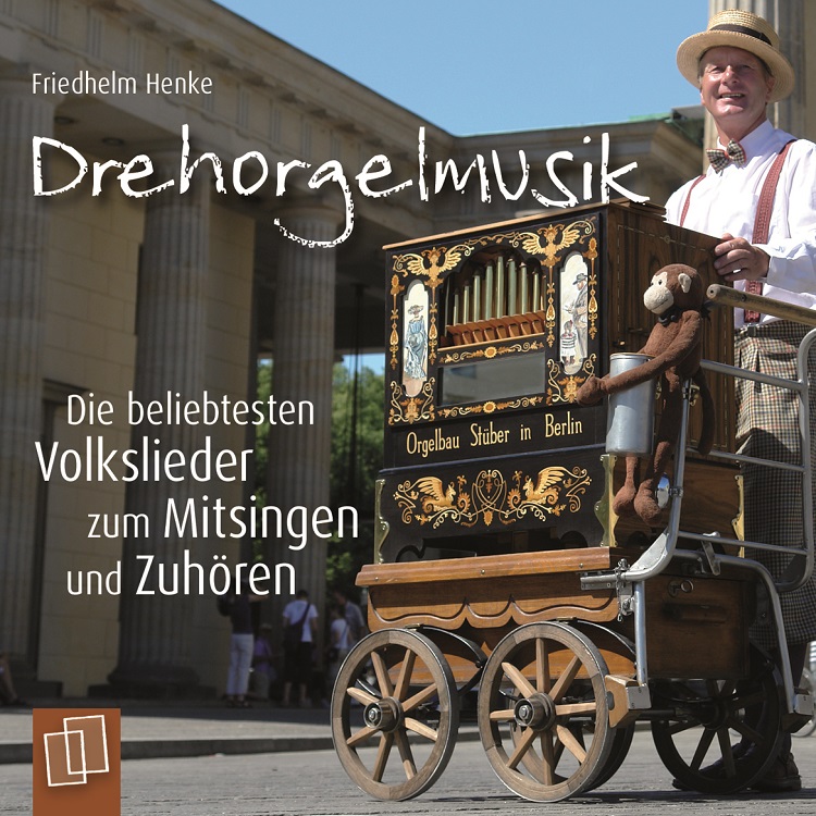 CD Drehorgelmusik: Die beliebtesten Volkslieder zum Mitsingen und Zuhören